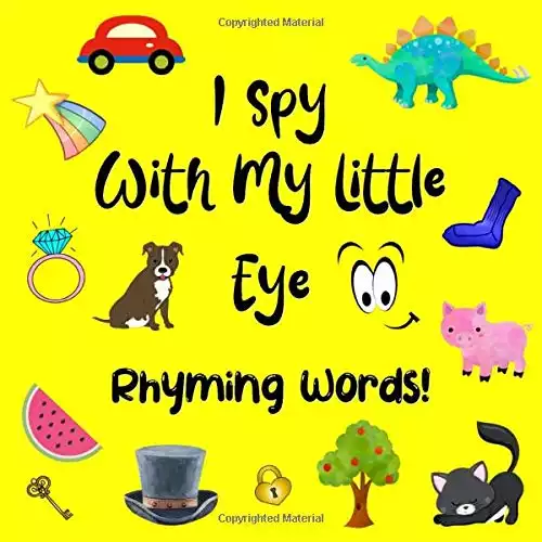 I Spy With My Little Eye, Rhyming Words!: Fun guessing game for toddlers and preschoolers, simple rhyme activity book to read together. See the words, hear the rhymes!