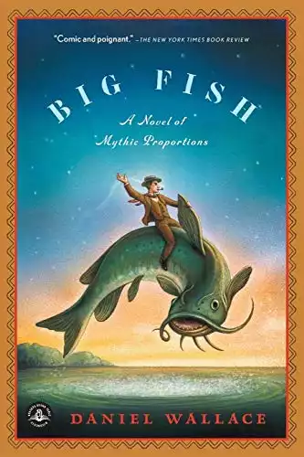 Big Fish: A Novel of Mythic Proportions